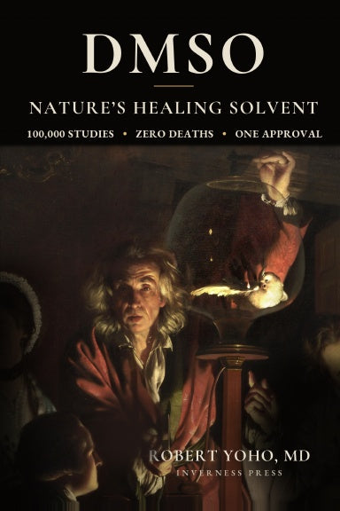 DMSO Nature's Healing Solvent by Dr Robert Yoho - Reserve Your Copy Now & get free DMSO sample